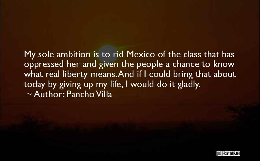 Giving Up Life Quotes By Pancho Villa