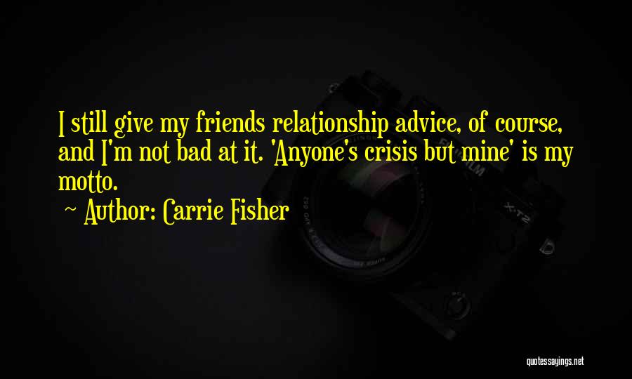 Giving Up On Bad Friends Quotes By Carrie Fisher