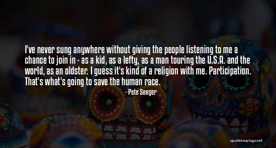 Giving Up On The Human Race Quotes By Pete Seeger Giving Up On The Human Race Quotes By Pete Seeger