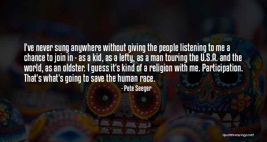 Giving Up On The Human Race Quotes By Pete Seeger