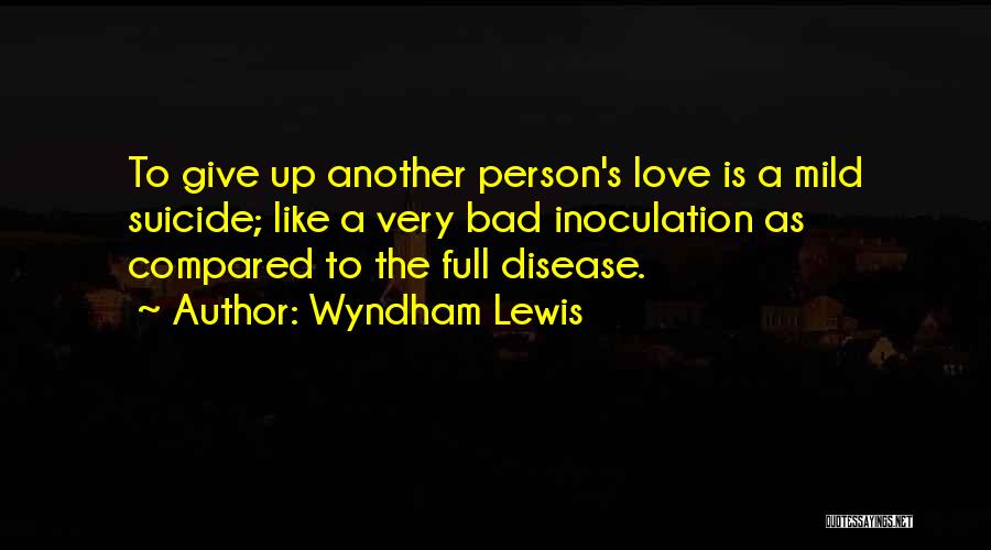 Giving Up On The Person You Like Quotes By Wyndham Lewis