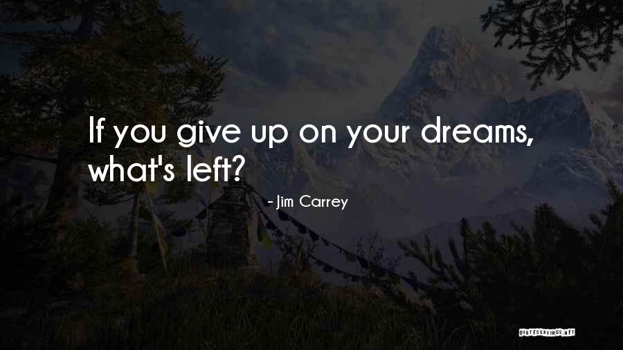 Giving Up On Your Dreams Quotes By Jim Carrey
