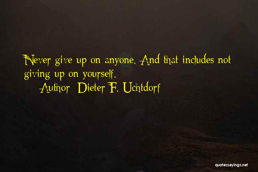 Giving Up On Yourself Quotes By Dieter F. Uchtdorf