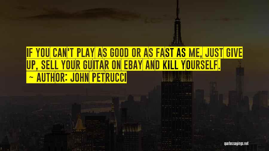 Giving Up On Yourself Quotes By John Petrucci