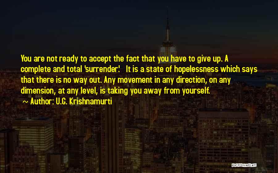 Giving Up On Yourself Quotes By U.G. Krishnamurti