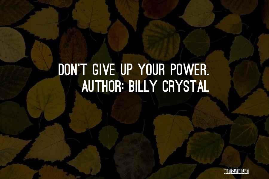 Giving Up Power Quotes By Billy Crystal