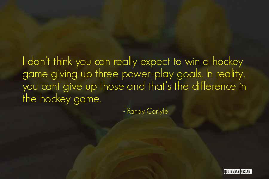 Giving Up Power Quotes By Randy Carlyle