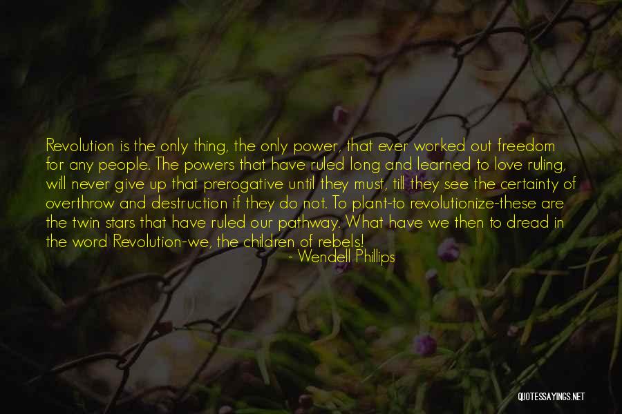 Giving Up Power Quotes By Wendell Phillips