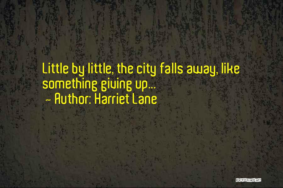 Giving Up Quotes By Harriet Lane