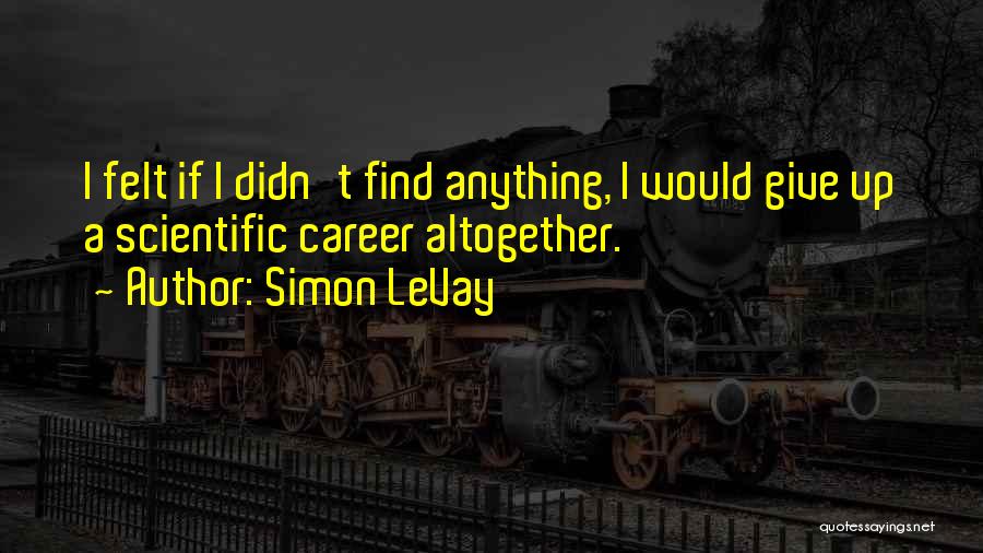 Giving Up Quotes By Simon LeVay