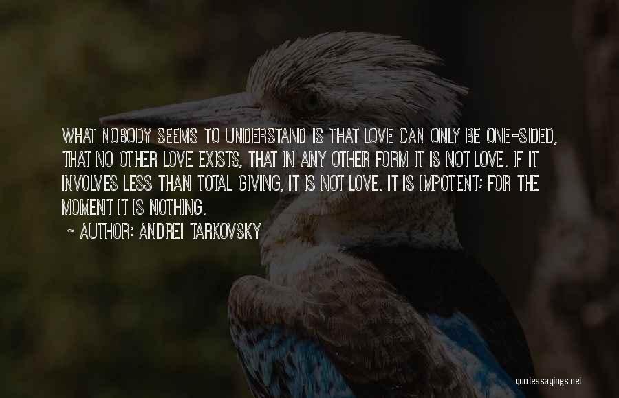 Giving Up Someone You Love Quotes By Andrei Tarkovsky