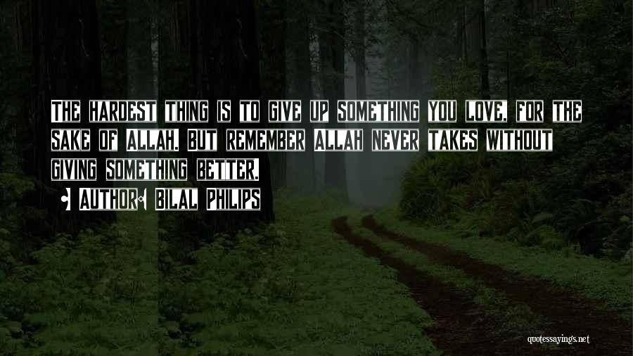 Giving Up Something You Love Quotes By Bilal Philips