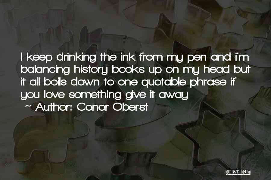 Giving Up Something You Love Quotes By Conor Oberst