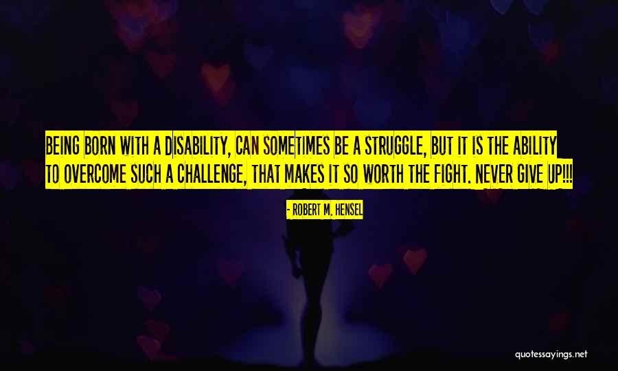 Giving Up The Fight Quotes By Robert M. Hensel Giving Up The Fight Quotes By Robert M. Hensel