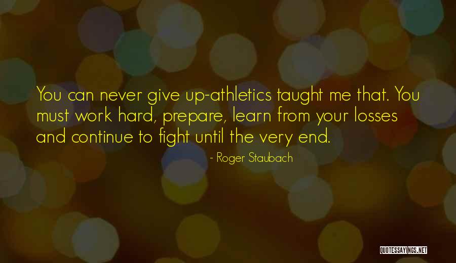 Giving Up The Fight Quotes By Roger Staubach Giving Up The Fight Quotes By Roger Staubach