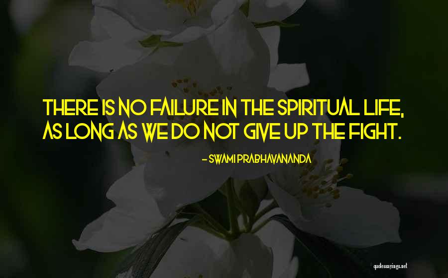 Giving Up The Fight Quotes By Swami Prabhavananda Giving Up The Fight Quotes By Swami Prabhavananda