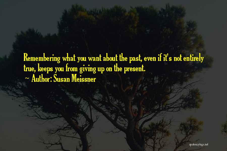 Giving Up The Past Quotes By Susan Meissner