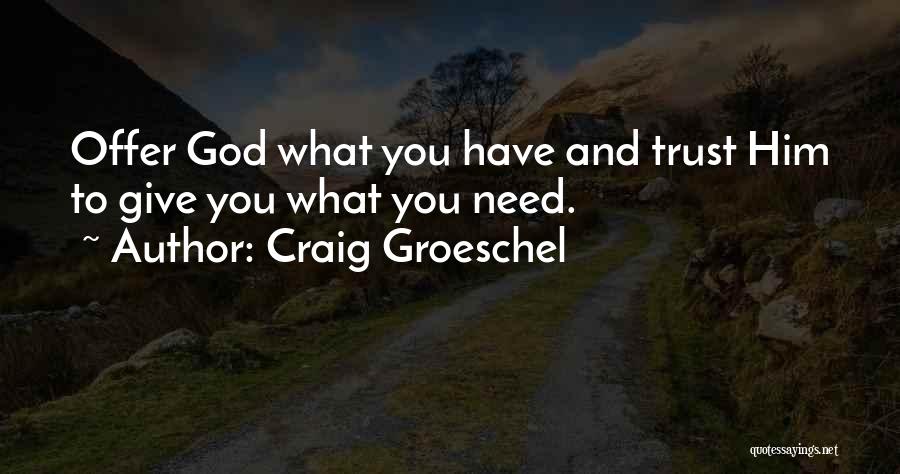 Giving Up Things For God Quotes By Craig Groeschel