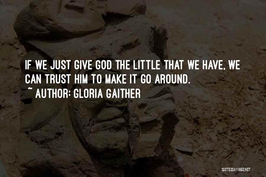 Giving Up Things For God Quotes By Gloria Gaither