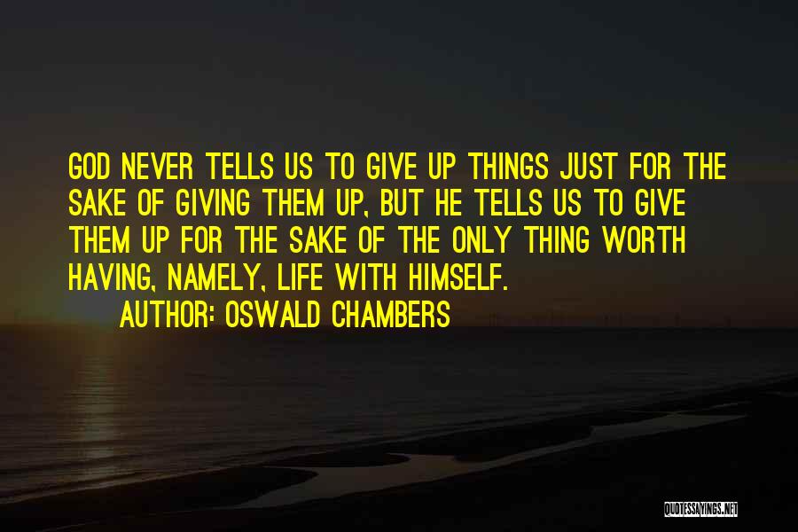 Giving Up Things For God Quotes By Oswald Chambers