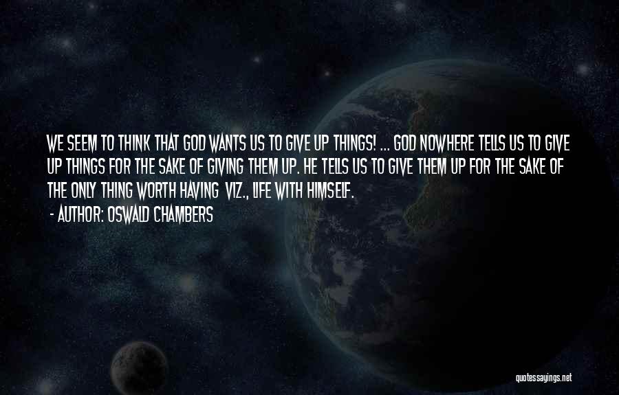 Giving Up Things For God Quotes By Oswald Chambers