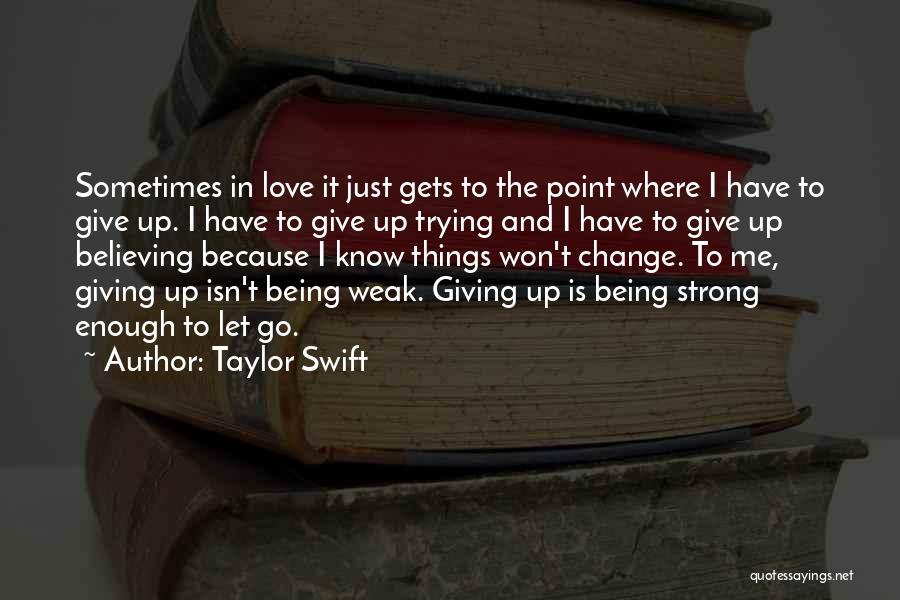 Giving Up Things You Love Quotes By Taylor Swift