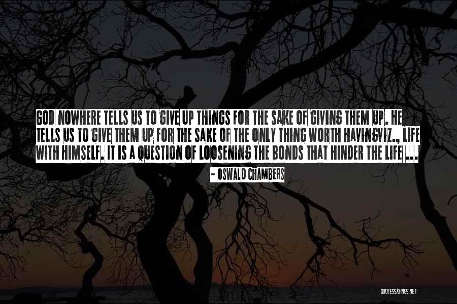 Giving Up To God Quotes By Oswald Chambers Giving Up To God Quotes By Oswald Chambers