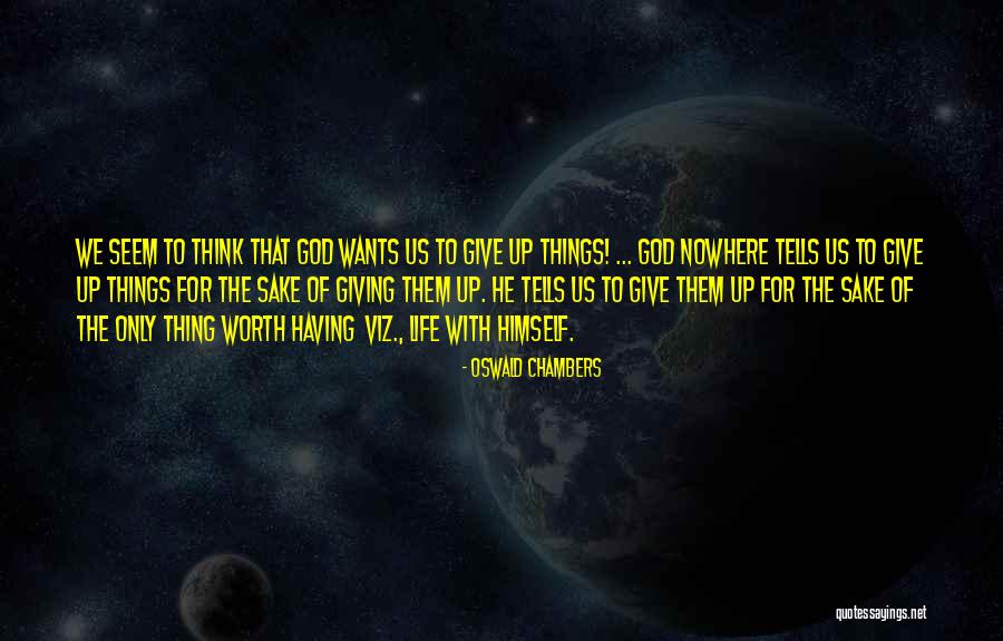 Giving Up To God Quotes By Oswald Chambers Giving Up To God Quotes By Oswald Chambers