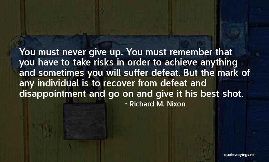 Giving Up To You Quotes By Richard M. Nixon Giving Up To You Quotes By Richard M. Nixon