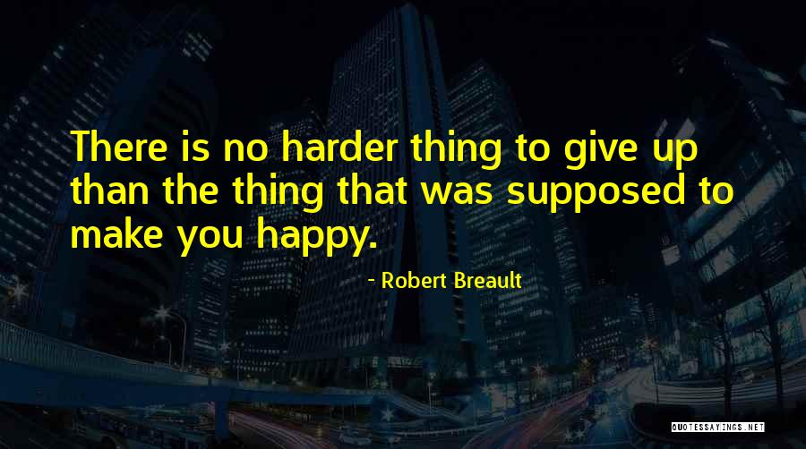 Giving Up To You Quotes By Robert Breault Giving Up To You Quotes By Robert Breault