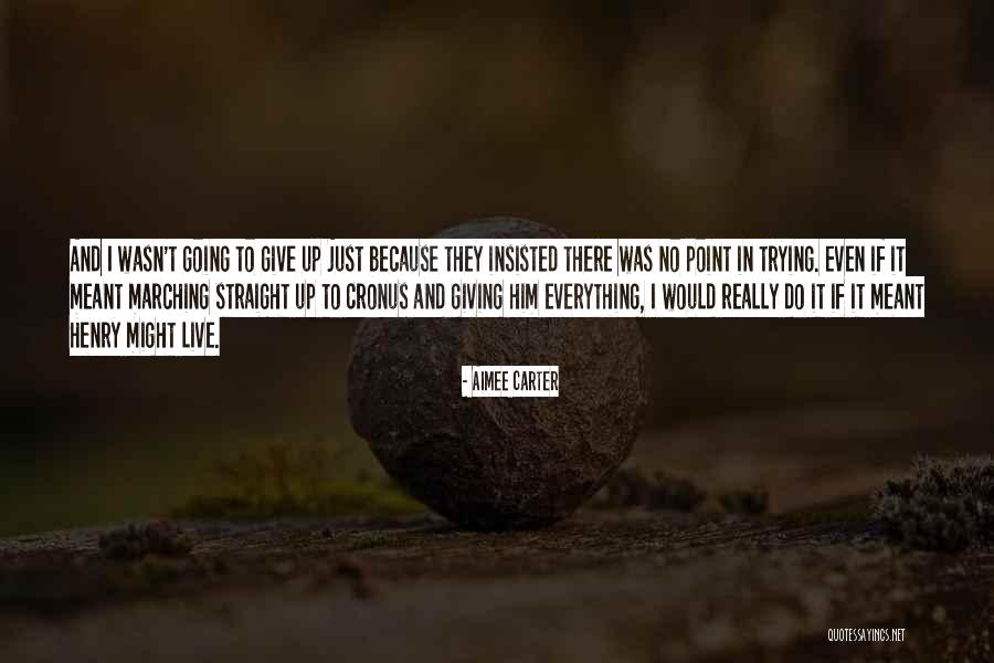 Giving Up Trying Quotes By Aimee Carter Giving Up Trying Quotes By Aimee Carter
