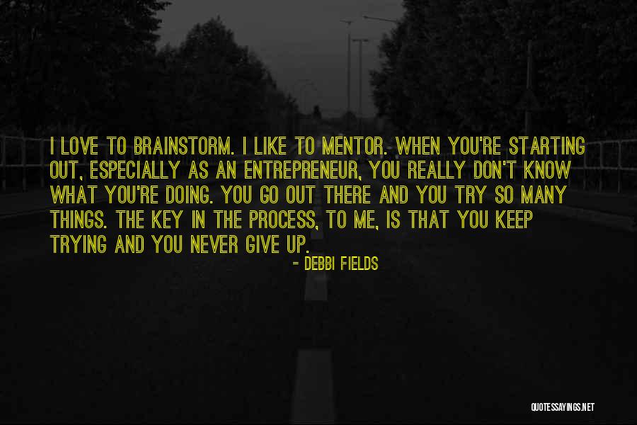 Giving Up Trying Quotes By Debbi Fields Giving Up Trying Quotes By Debbi Fields