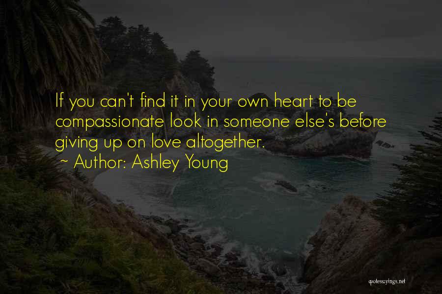 Giving Up Your Heart Quotes By Ashley Young