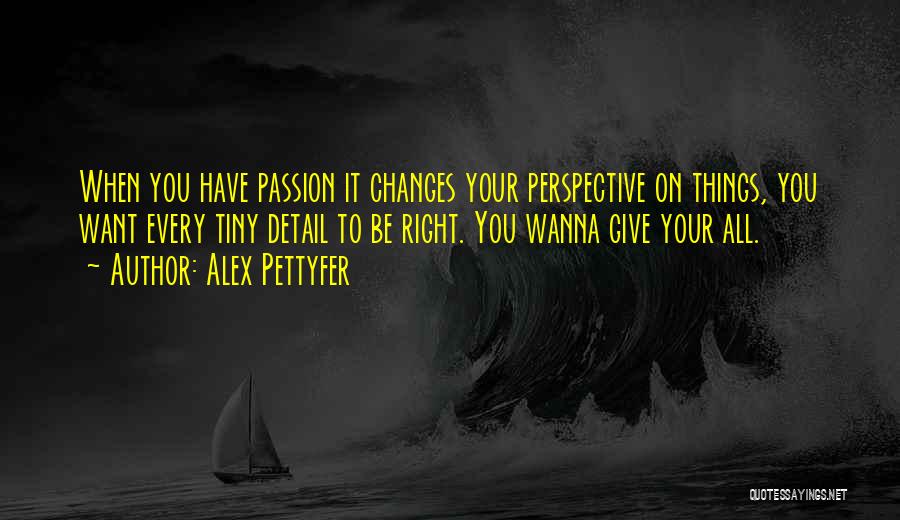 Giving Up Your Passion Quotes By Alex Pettyfer