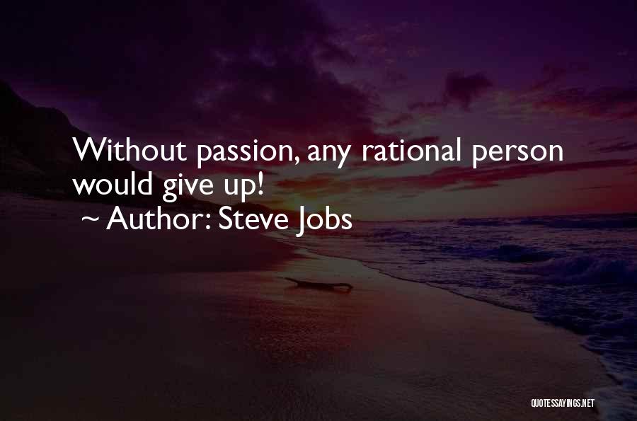 Giving Up Your Passion Quotes By Steve Jobs