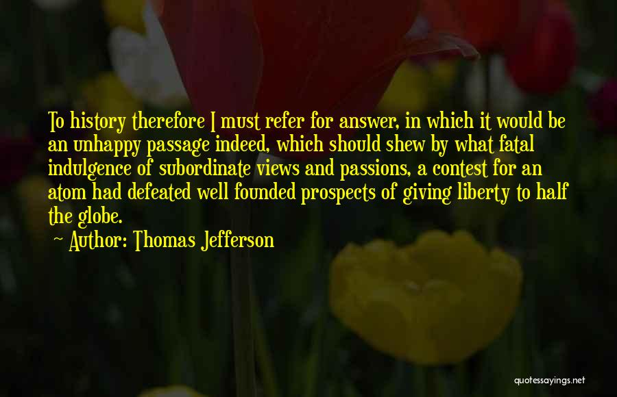 Giving Up Your Passion Quotes By Thomas Jefferson