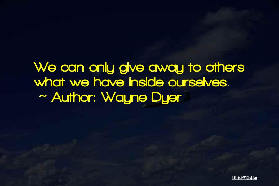 Giving What We Can Quotes By Wayne Dyer