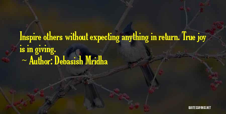 Giving Without Expecting Something In Return Quotes By Debasish Mridha