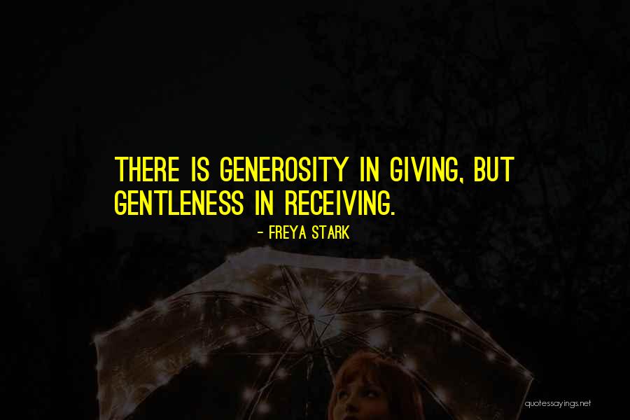Giving Without Receiving Quotes By Freya Stark Giving Without Receiving Quotes By Freya Stark