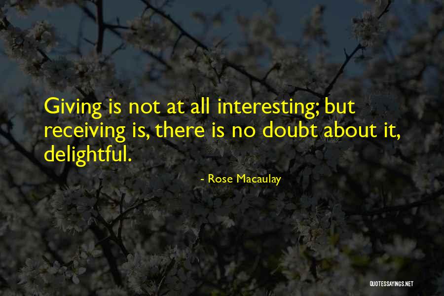 Giving Without Receiving Quotes By Rose Macaulay Giving Without Receiving Quotes By Rose Macaulay