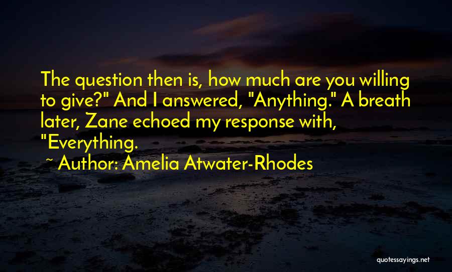 Giving You My Everything Quotes By Amelia Atwater-Rhodes