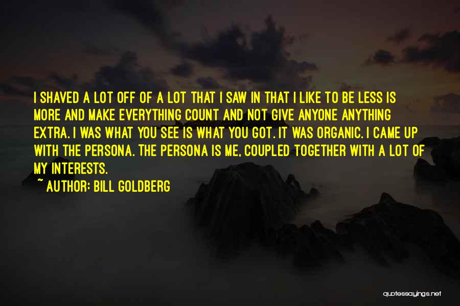 Giving You My Everything Quotes By Bill Goldberg