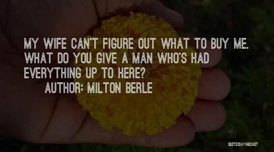 Giving You My Everything Quotes By Milton Berle
