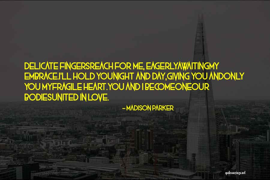 Giving You My Heart Quotes By Madison Parker Giving You My Heart Quotes By Madison Parker