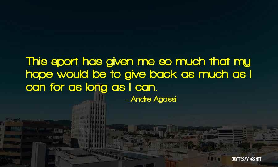 Giving Your All In Sports Quotes By Andre Agassi Giving Your All In Sports Quotes By Andre Agassi