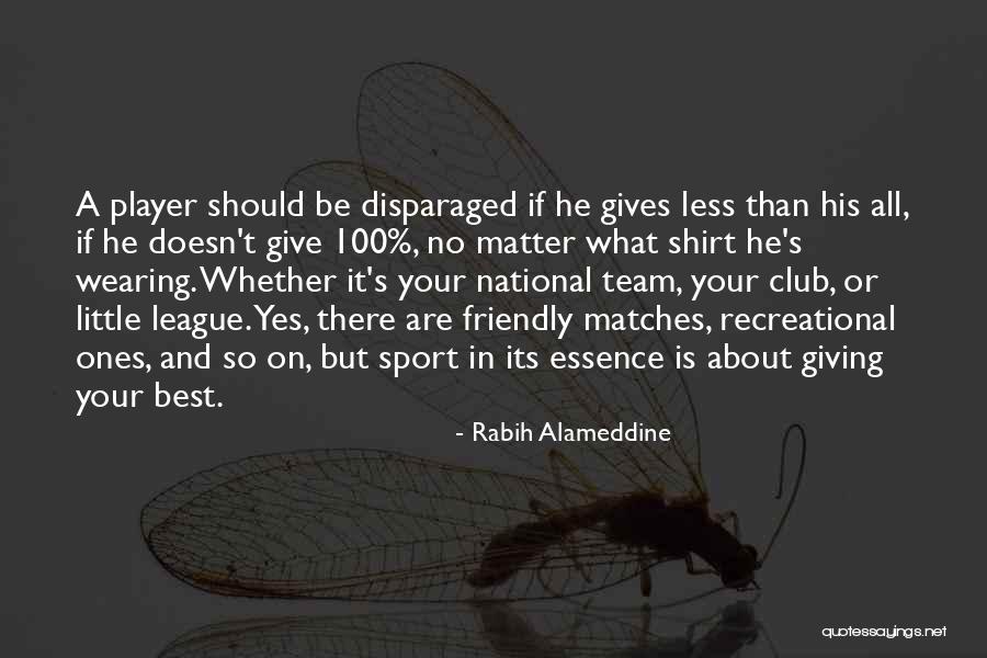 Giving Your All In Sports Quotes By Rabih Alameddine Giving Your All In Sports Quotes By Rabih Alameddine