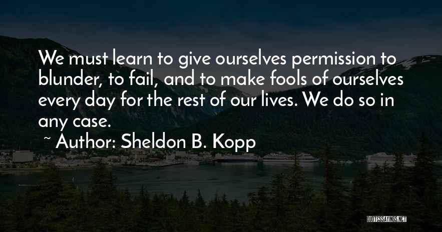 Giving Your Best And Failing Quotes By Sheldon B. Kopp
