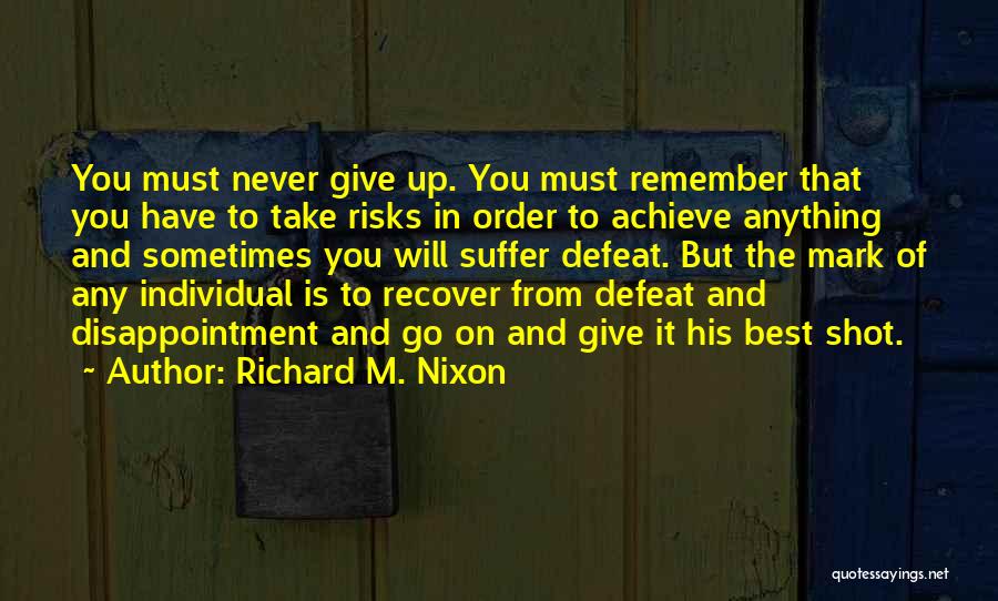 Giving Your Best Shot Quotes By Richard M. Nixon
