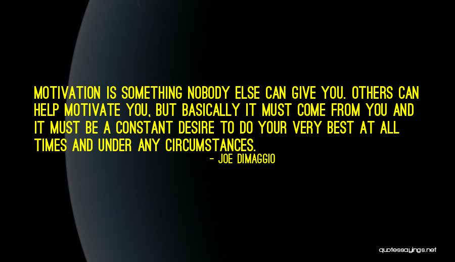 Giving Your Best To Others Quotes By Joe DiMaggio