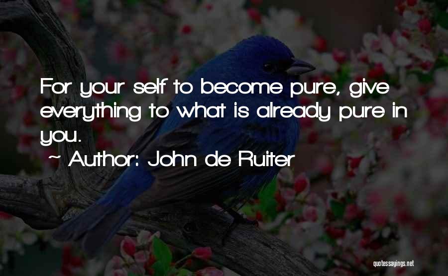 Giving Your Everything Quotes By John De Ruiter